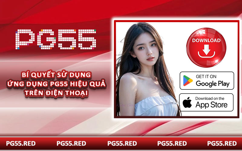 Bí quyết sử dụng ứng dụng PG55 hiệu quả trên điện thoại
